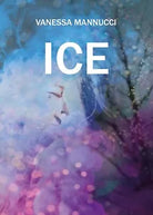 Ice di Vanessa Mannucci, 2020, Youcanprint
