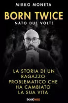 Born Twice Nato due volte di Mirko Moneta