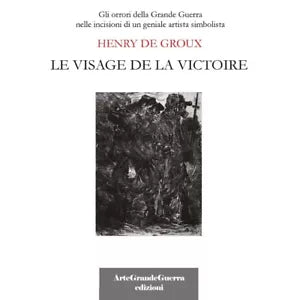 Henry De Groux. Le visage de la victoire di Carol Morganti, 2020, Youcanprint