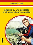 Indagine su uno scudetto al di sopra di ogni sospetto di Sandro Nuvoli