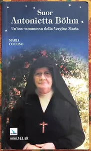 Suor Antonietta B hm Un eco sommessa della Vergine Maria di Maria Collino