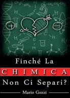 Finche la chimica non ci separi? - Mario Gozzi, 2016, Youcanprint