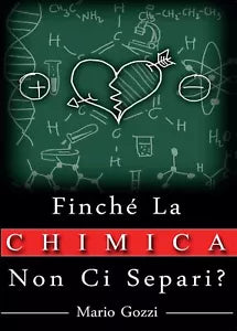 Finche la chimica non ci separi? - Mario Gozzi, 2016, Youcanprint