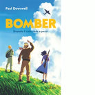 BOMBER QUANDO IL CIELO CADE A PEZZI di Dowswell Paul