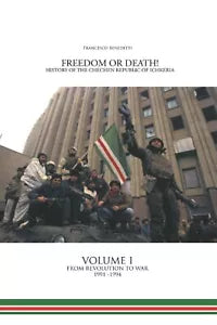 Freedom or Death History of the Chechen Republic of Ichkeria