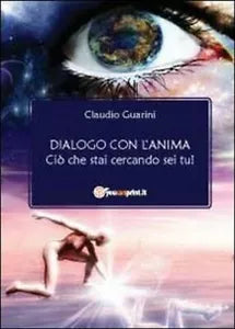 Dialogo con l’anima di Claudio Guarini, 2011, Youcanprint