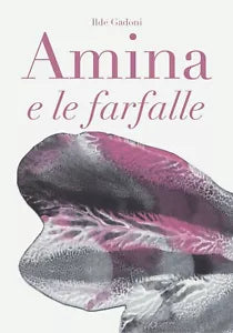 Amina e le farfalle di Ilde Gadoni, 2020, Youcanprint