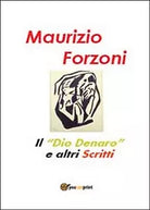 Il «dio denaro» e altri scritti di Maurizio Forzoni, 2014, Youcanprint