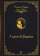 I segreti di Greystone di Lucio Schina, Francesco Cheynet, 2021, Black Wolf Ed
