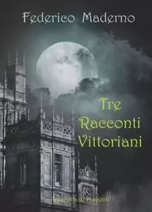 Tre racconti vittoriani di Federico Maderno