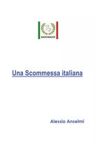 Una scommessa italiana di Alessio Anselmi, 2020, Youcanprint