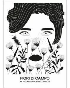 Fiori Di Campo.Antologia Di Poeti Altavillesi - M. Nigro, 2016, Ed. Magna Grecia