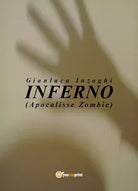 INFERNO Apocalisse Zombie di Gianluca Inzaghi, 2018, Youcanprint