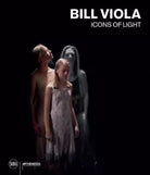 Bill Viola Icons of light Ediz a colori