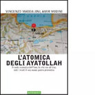 L atomica degli ayatollah di Amir Modini