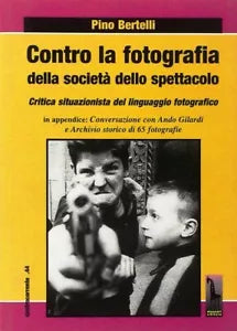 Contro la fotografia della societa dello spettacolo critica situazionista del li