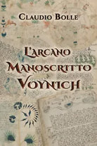 L’arcano Manoscritto Voynich di Claudio Bolle, 2021, Indipendently Published