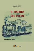 Il fischio del treno di Seu Sergio, 2019, Youcanprint