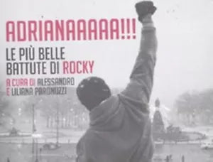 Adrianaaaaa Le pi belle battute di Rocky di A Paronuzzi