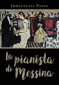 La pianista di Messina di Immacolata Volpe, 2019, Youcanprint