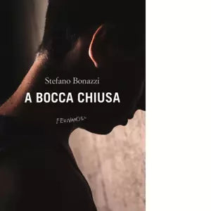 A bocca chiusa di Stefano Bonazzi