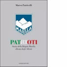 Patrioti Storia della Brigata Maiella alleata degli alleati di Marco Patricelli