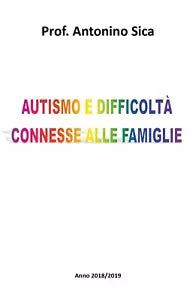 Autismo e difficolta connesse alle famiglie, Antonino Sica, 2018, Youcanprint