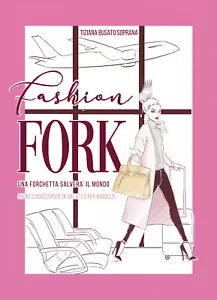 Fashion Fork - Tiziana Busato Soprana, 2019, Youcanprint