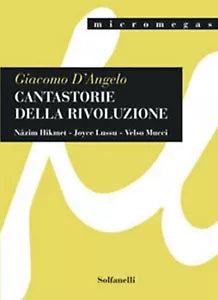 CANTASTORIE DELLA RIVOLUZIONE di Giacomo D’Angelo, Solfanelli Edizioni