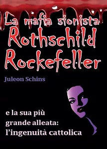 La mafia sionista - Rothschild Rockefeller e la sua piu grande alleata