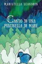 Canto di una pulcinella di mare di Maristella Leandrin, 2018, Youcanprint