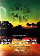 C’era un bimbo che sognava Roma, Beatles & rock ’n’ roll - Francesco Primerano