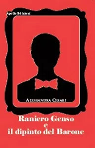Raniero Genso e il dipinto del Barone di Alessandra Cesari, 2019, Apollo Ediz