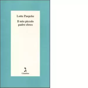 Il mio piccolo padre ebreo di Lotte Paepcke