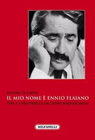 Il mio nome Ennio Flaiano Vita e carattere di un genio malinconico di Antoni