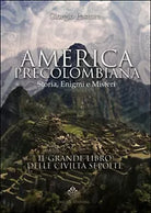 America precolombiana. Storia, enigmi e misteri - Giorgio Pastore, 2016
