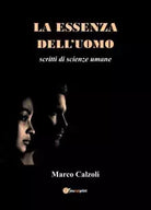 La essenza dell uomo di Marco Calzoli