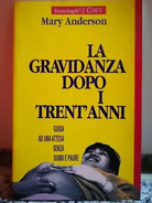 La gravidanza dopo i trent’anni di Mary Anderson |, 1991, Franco Angeli -F