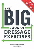 The BIG Book of Dressage Exercises 190+ Flatwork Schooling Dressage and Pole E