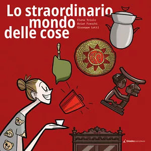 Lo straordinario mondo delle cose - B. Freschi - Giazira editrice - 2020 - AR