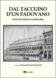 Dal taccuino d’un padovano di Paolo Franceschetti, 2014, Youcanprint