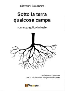 Sotto la terra qualcosa campa di Giovanni Sicuranza, 2016, Youcanprint