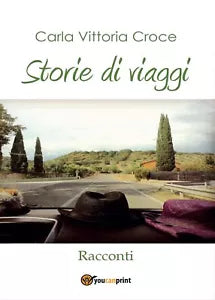 Storie di viaggi di Carla Vittoria Croce, 2016, Youcanprint