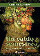 Un caldo semestre tra politicanti e preti coraggiosi, Gianfranco Amato, 2017