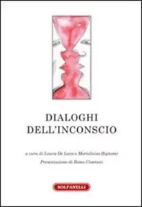 Dialoghi dell inconscio di L De Luca