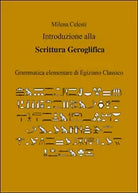 Introduzione alla scrittura geroglifica, di Milena Celesti, 2015, Youcanprint