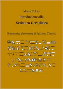 Introduzione alla scrittura geroglifica, di Milena Celesti, 2015, Youcanprint