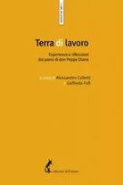 Terra di lavoro. Esperienze e riflessioni dai paesi di don Peppe Diana di A. Col