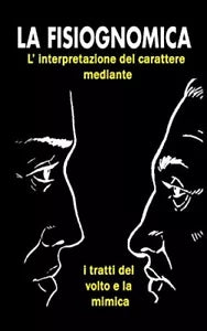 La Fisiognomica L’interpretazione Del Carattere Mediante I Tratti Del Volto e la