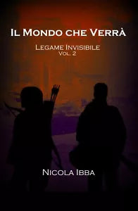 Il Mondo che Verra - Legame Invisibile Vol. 2 di Nicola Ibba, 2020, Youcanpri